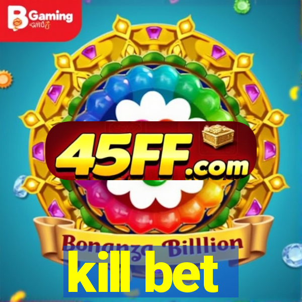 kill bet